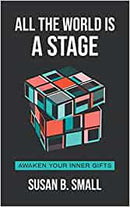 ALL THE WORLD IS A STAGE · AWAKEN YOUR INNER GIFTS